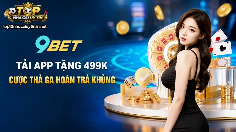 9Bet - Nhà Cái Uy Tín Đẳng Cấp Châu Á Với Kèo Cược Khủng 5 9bet